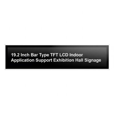 19.2 Inch Bar Type TFT LCD Indoor Application Support Exhibition Hall Signage